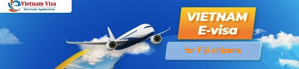 Vietnam E-visa for Fiji citizens Vietnam E-visa for Fiji citizens